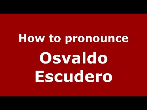 How to pronounce Osvaldo Escudero (Spanish/Argentina) - PronounceNames.com