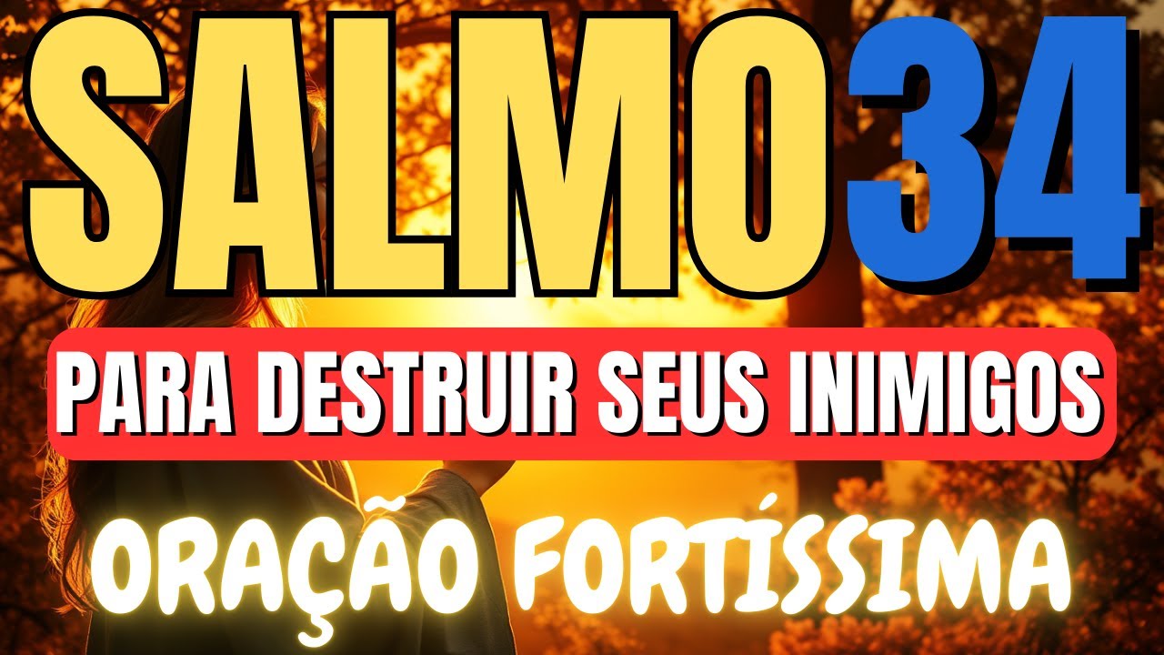 SALMO 34 Com ESSE Salmo FORTÍSSIMO você vai DESTRUIR toda inveja, olho gordo e seus piores inimigos
