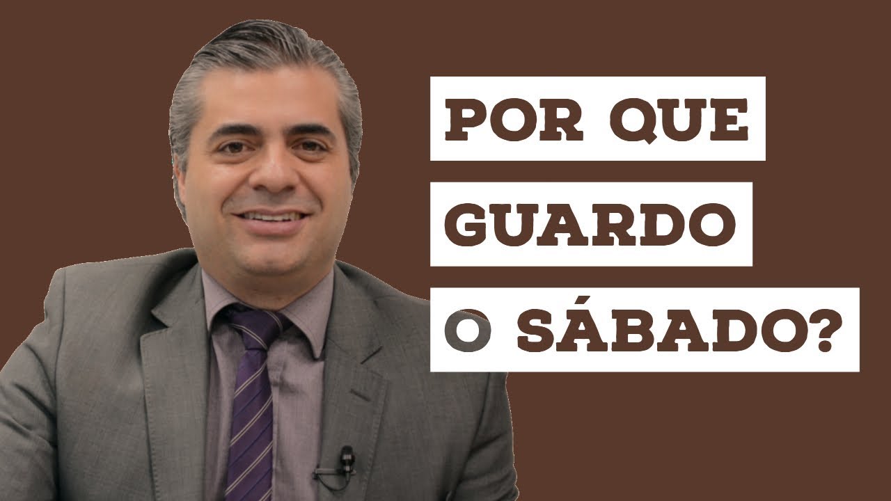Por que guardo o Sábado?