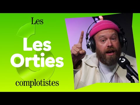 Les Orties  - Les complotistes