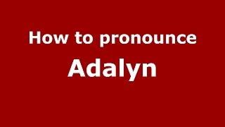 How to pronounce Adalyn
