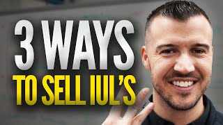 3 Ways To Sell Indexed Universal Life Policies As An Insurance Agent! (NEED TO KNOW)