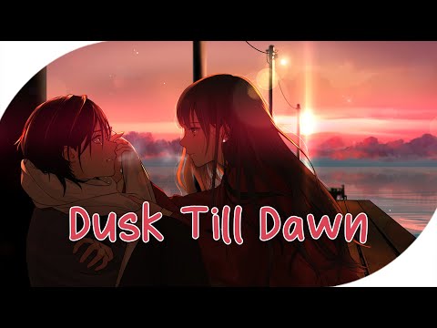 ♪ Nightcore - Dusk Till Dawn → Zayn, Sia (Lyrics)
