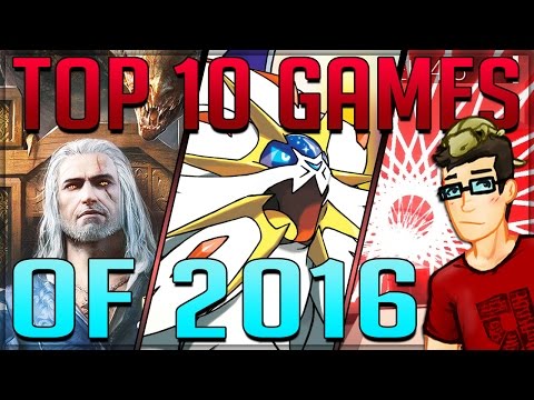 Top 10 Games of 2016! (A Weird Year - Can You Guess Em?)