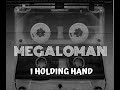 MEGALOMAN I HOLDING HAND OFFICIAL LYRIC VIDEO