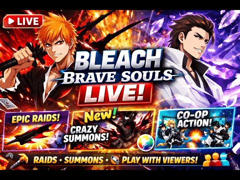 🔴 BLEACH BRAVE SOULS LIVE | Epic Raids, Summons & Co-Op Gameplay!