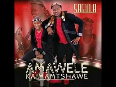 AMAWELE KA MAMTSHAWE - SAGULA