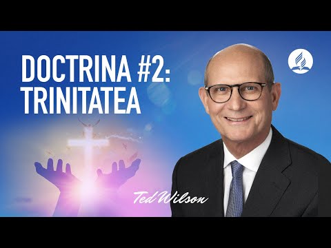 Trinitatea [Cine este Dumnezeu?] Pastorul Ted Wilson