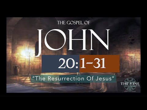 John 20:1-31 "The Resurrection of Jesus"