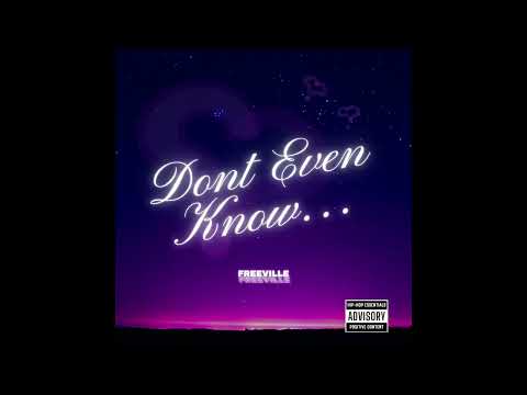 Freeville - Dont Even Know