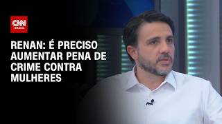 Vídeo: É preciso aumentar pena de crime contra mulheres, diz Renan Santos à CNN | CNN 360°