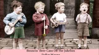 Bouncin' Beer Cans Off The Jukebox   Dallas Wayne