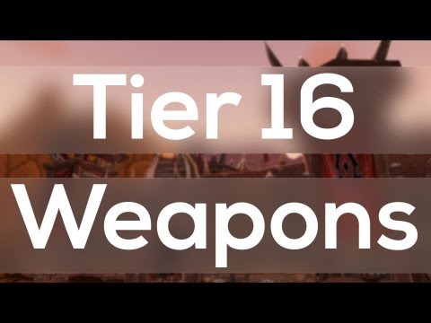 WoW Patch 5.4 - Siege of Orgrimmar PvE Tier 16 Weapons Preview - LFR, Flex, Normal, Heroic