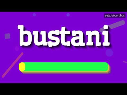 BUSTANI - HOW TO PRONOUNCE IT!?