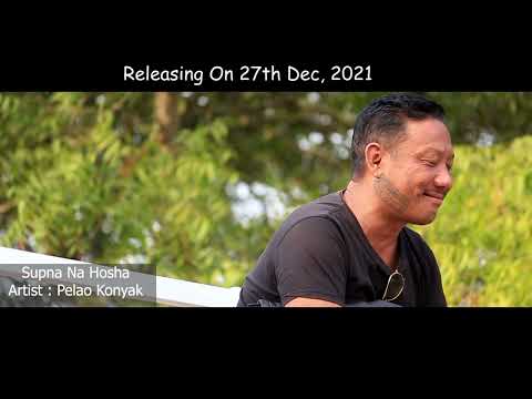 Supna Na Hosha / Trailer/ Pelao Konyak/ Nagamese Music video