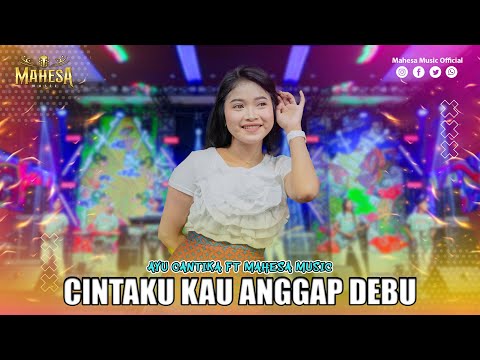 AYU CANTIKA - CINTAKU KAU ANGGAP DEBU I Mahesa Music