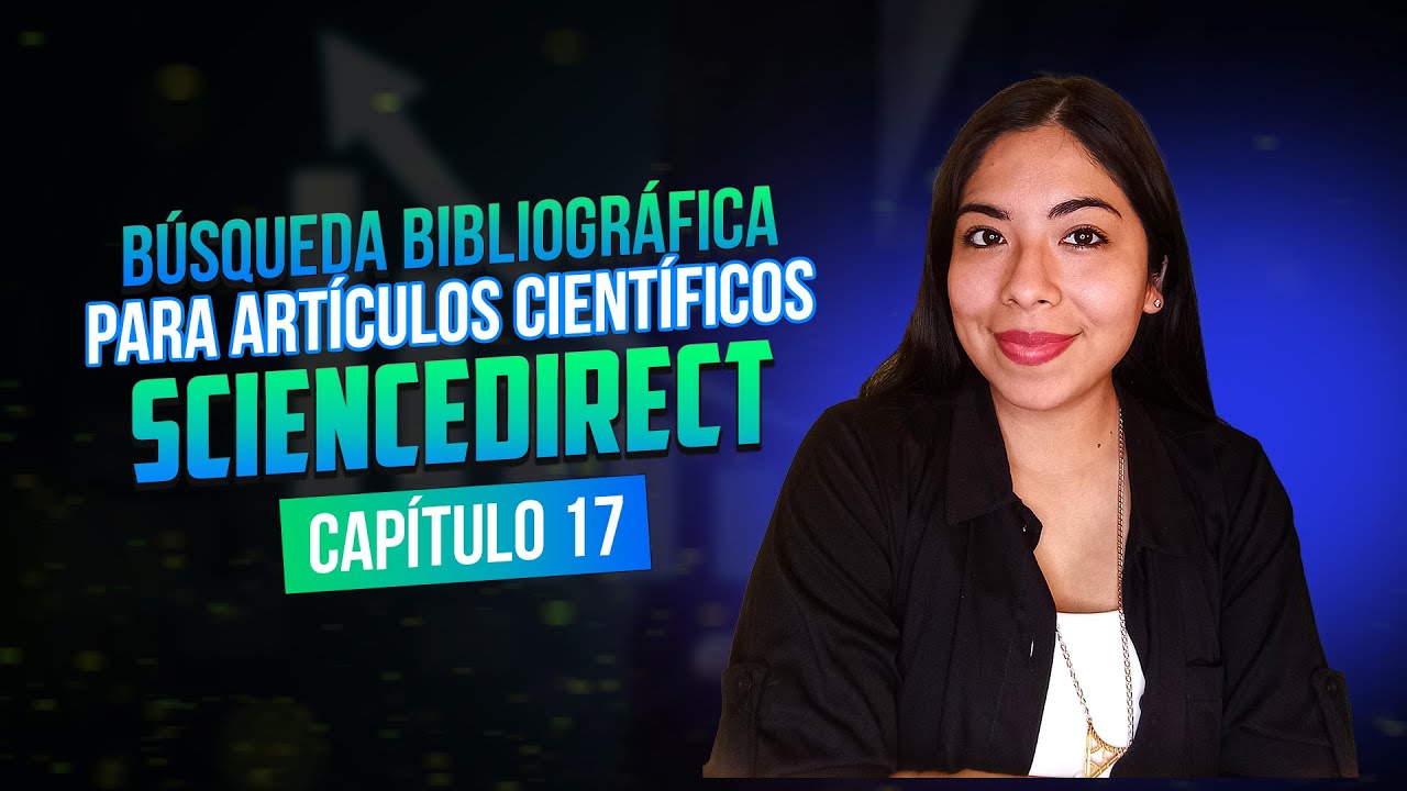 Búsqueda Bibliográfica para Artículos Científicos: ScienceDirect | Clase 17