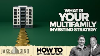 What Is Your Multifamily Investing Strategy | How To with Gino Barbaro