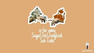 Download lagu BTS (Suga, Jin, Jungkook) - So Far Away (lyrics video/sub Indo) mp3