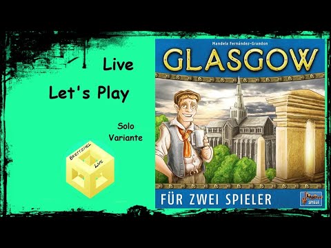 Glasgow - [Brettspiel] [Live] [Let's Play] - Solo Variante
