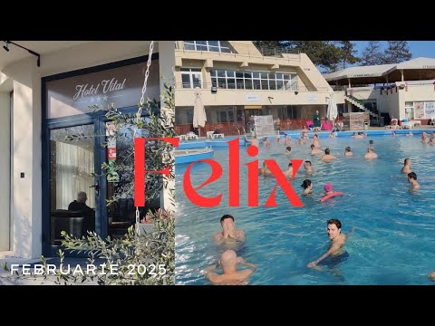 Baile Felix 2025 de Dragobete! Relaxare, explorare și ape termale