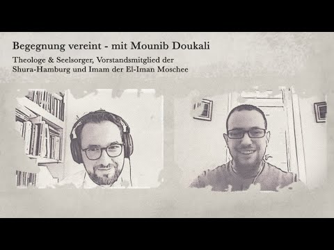 Begegnung vereint - mit Mounib Doukali // #9