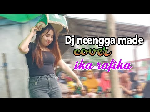 Dj terbaru Ncengga Made cover ika rafika - annisa musik