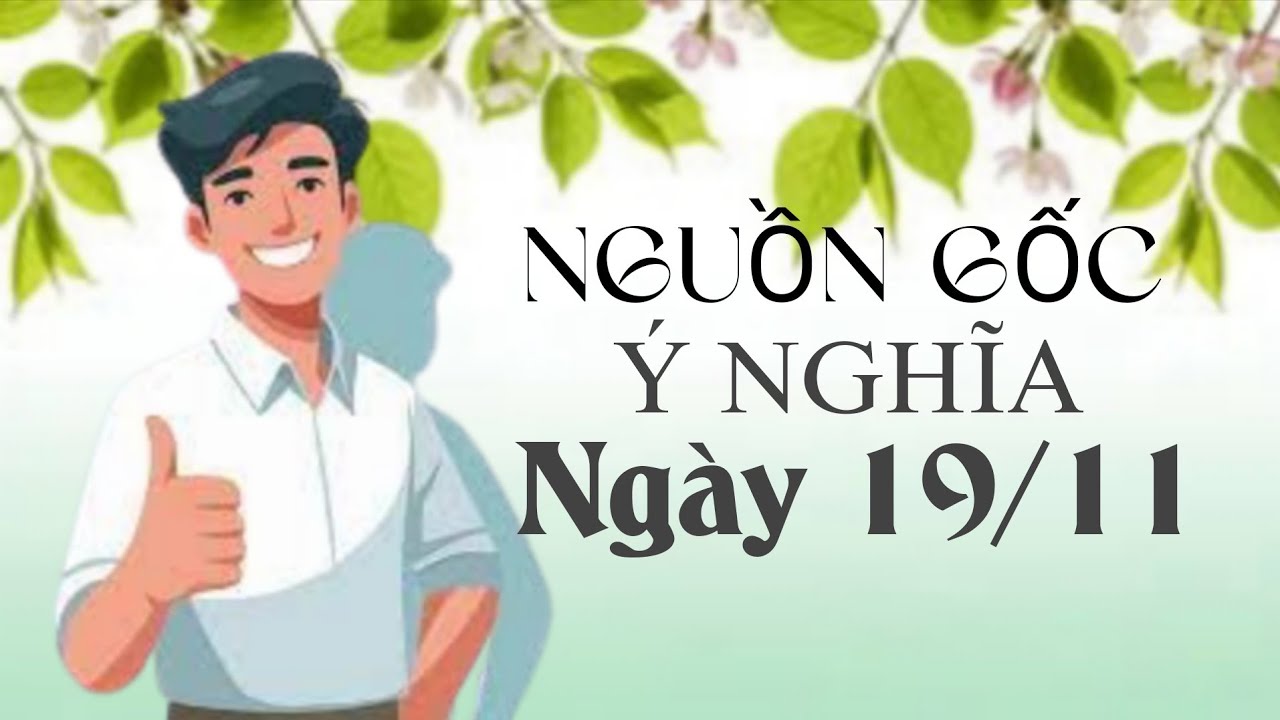 NGUỒN GỐC Ý NGHĨA NGÀY QUỐC TẾ ĐÀN ÔNG 19/11.