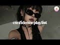 Ur Confidence Playlist Girl Boss Vibes Women Energy Playlist