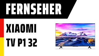 Fernseher Xiaomi Smart TV P1 (32 Zoll) | Test | Deutsch