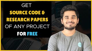 Get Source Code and Research Papers of any Project for Free