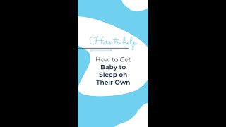 How to get Baby to sleep on their own? - Mommy