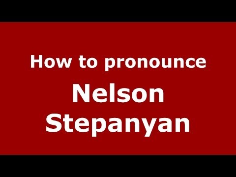 How to pronounce Nelson Stepanyan (Russian/Russia) - PronounceNames.com