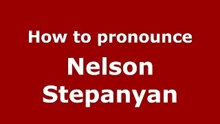 How to pronounce Nelson Stepanyan