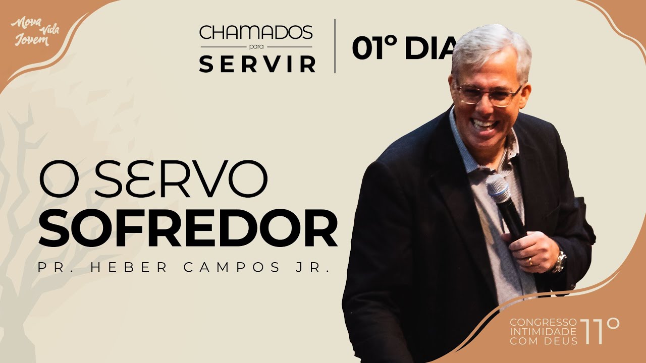 Chamados para Servir - O servo sofredor | Pr. Heber Campos Jr.