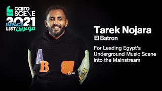 THE #CairoScene IMPACT LIST 2021 ft TAREK NOJARA [El Batron] video