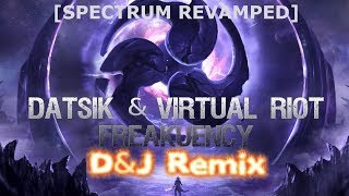 Datsik & Virtual Riot - Freakuency (D&J Remix) [SPECTRUM REVAMP]