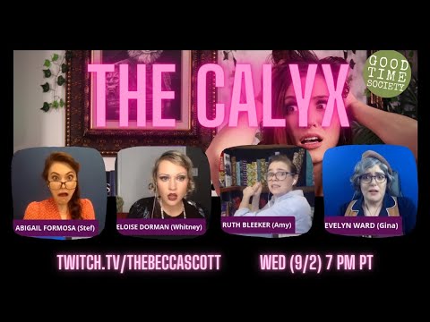 The Calyx - "Ties That Bind" Part 1/2 - Cthulhu RPG with Becca Scott, Whitney Moore, Gina, Amy, Stef