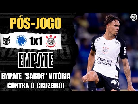PÓS-JOGO: CORINTHIANS CONQUISTA EMPATE IMPORTANTE EM MINAS GERAIS! CRUZEIRO 1X1 CORINTHIANS