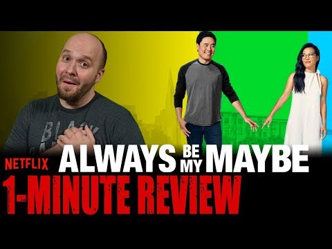 ALWAYS BE MY MAYBE (2019) - Netflix Original Movie - One Minute Movie Review