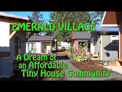 EMERALD VILLAGE: a Dream of an Affordable Tiny House Community