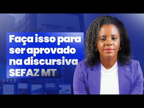 Como ter uma boa nota na discursiva SEFAZ MT?