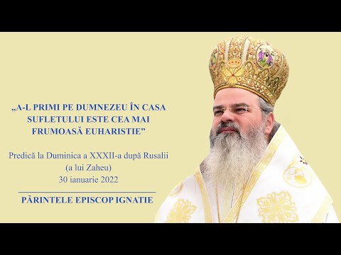 PS IGNATIE: „A-L primi pe Dumnezeu în casa sufletului este cea mai frumoasă Euharistie”