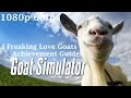 Goat Simulator I Freaking Love Goats Achievement Walkthrough 1080p 60fps