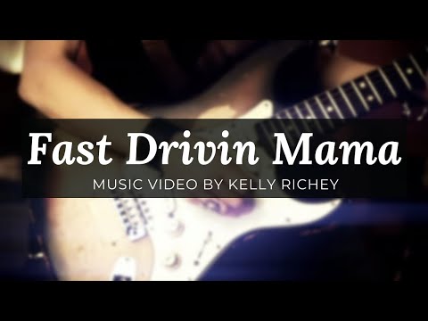 Fast Drivin Mama - Music Video by Kelly Richey