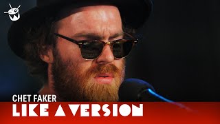 Chet Faker covers Sonia Dada &#39;(Lover) You Don&#39;t Treat Me No Good&#39; for Like A Version