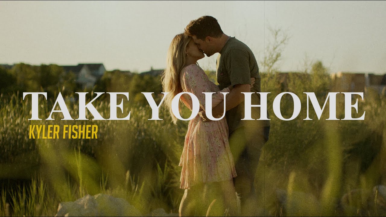 Kyler Fisher — Take You Home