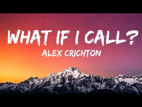 What If I Call? - Alex Crichton (Lyrics)