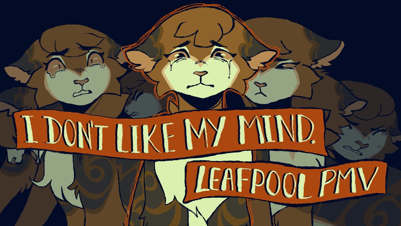 I DON’T LIKE MY MIND - Leafpool PMV (TW IN DESC)
