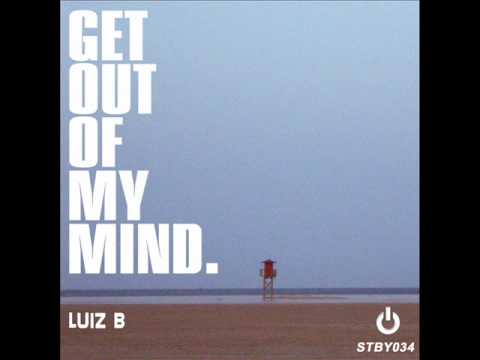 Luiz B - Get Out of My Mind - Standby Records